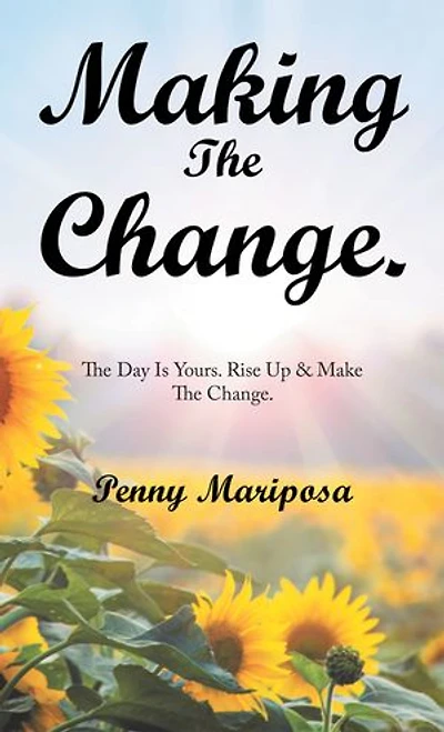 Making the Change.: Day Is Yours. Rise up & Make Change.