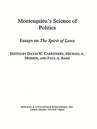 Montesquieu's Science of Politics: Essays on The Spirit Laws