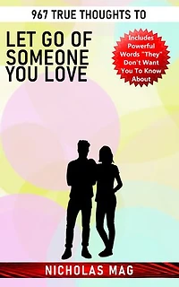 967 True Thoughts to Let Go of Someone You Love