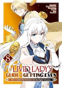 A Livid Lady's Guide to Getting Even: How I Crushed My Homeland with My Mighty Grimoires (Manga) Volume 8