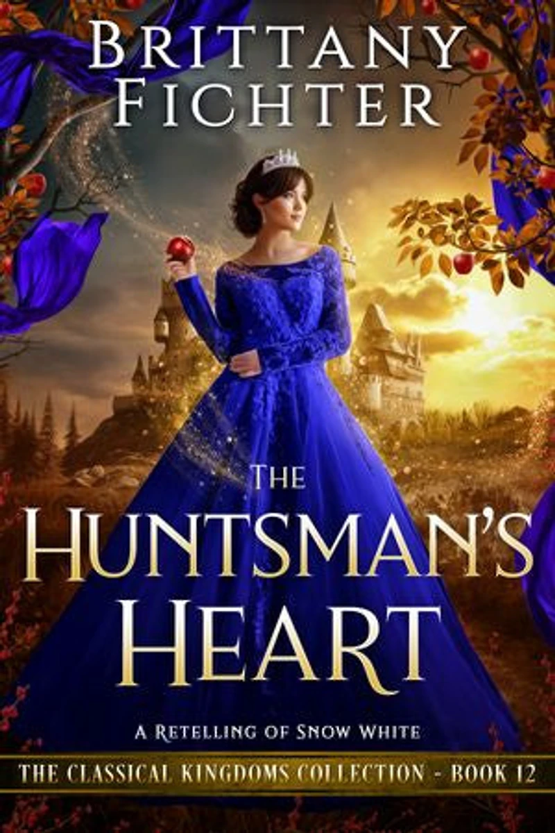 The Huntsman's Heart: A Clean Fantasy Fairy Tale Retelling of Snow White