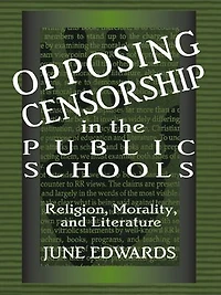 Opposing Censorship Public Schools: Religion, Morality, and Literature