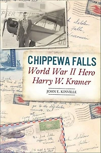 Chippewa Falls World War II Hero Harry W. Kramer