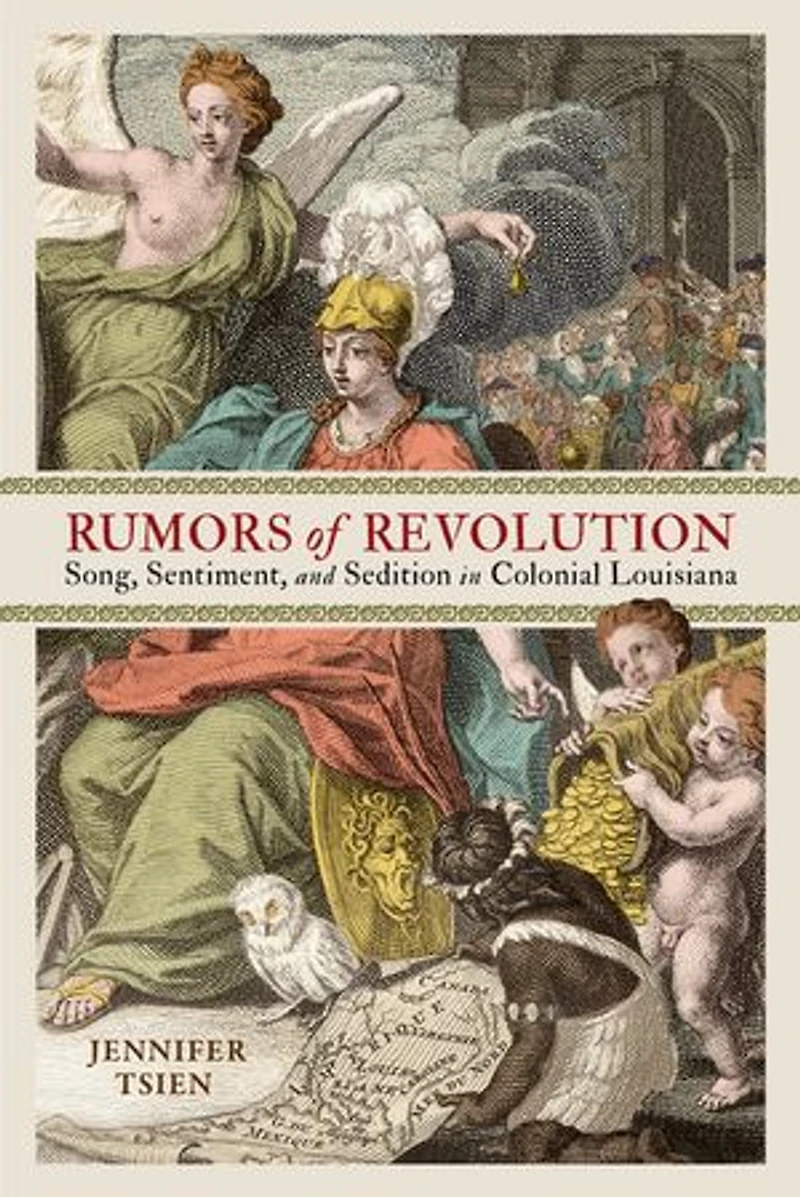 Rumors of Revolution: Song, Sentiment, and Sedition Colonial Louisiana