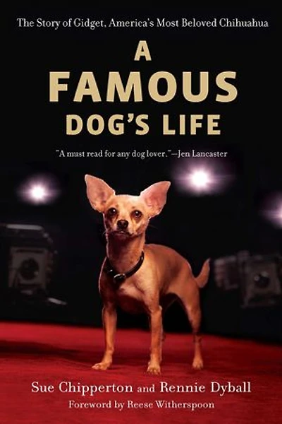 A Famous Dog's Life: The Story Of Gidget, America's Most Beloved Chihuahua