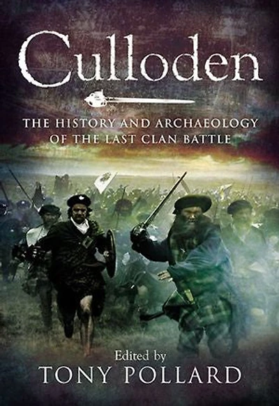Culloden: The History And Archaeology Of Last Clan Battle