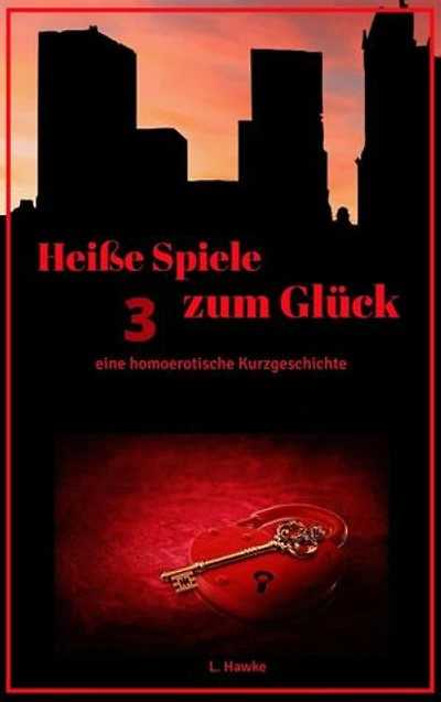 Heiße Spiele zum Glück 3: eine homoerotische Kurzgeschichte