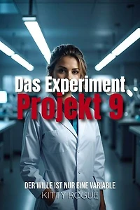 Das Experiment – Projekt 9: Der Wille ist nur eine Variable