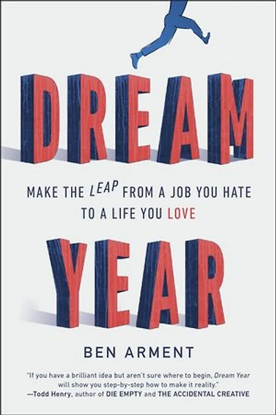 Dream Year: Make The Leap From A Job You Hate To Life Love