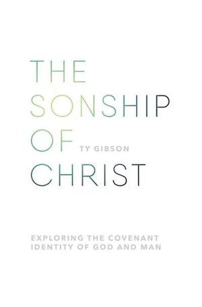 The sonship of Christ: Exploring the Covenant Identity of God and Man
