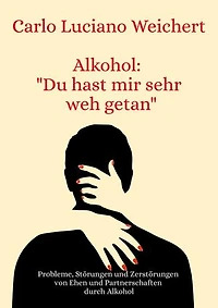 Alkohol: "Du hast mir sehr weh getan"