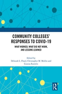 Community Colleges' Responses to COVID-19: What Worked, Did Not Work, and Lessons Learned