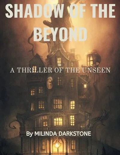SHADOW OF THE BEYOND: A THRILLER OF THE UNSEEN