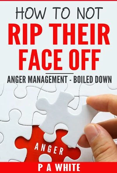 How To Not Rip Their Face Off: Anger Management, Boiled Down