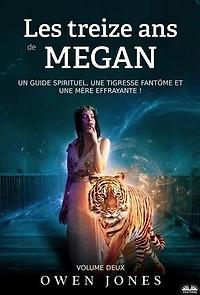 Les Treize Ans De Megan: Un Guide Spirituel, Une Tigresse Fantôme Et Mère Effrayante !