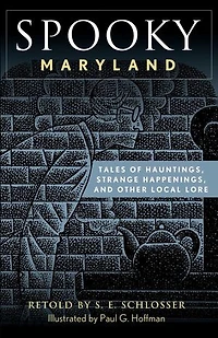 Spooky Maryland: Tales of Hauntings, Strange Happenings, and Other Local Lore
