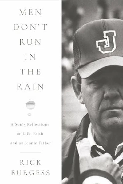 Men Don't Run In the Rain: A Son's Reflections on Life, Faith, and an Iconic Father