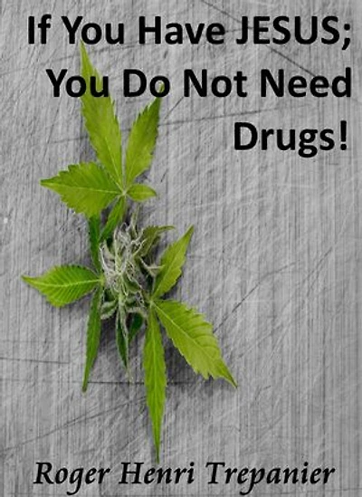 If You Have JESUS; You Do Not Need Drugs!: The Practical Helps Library, #7