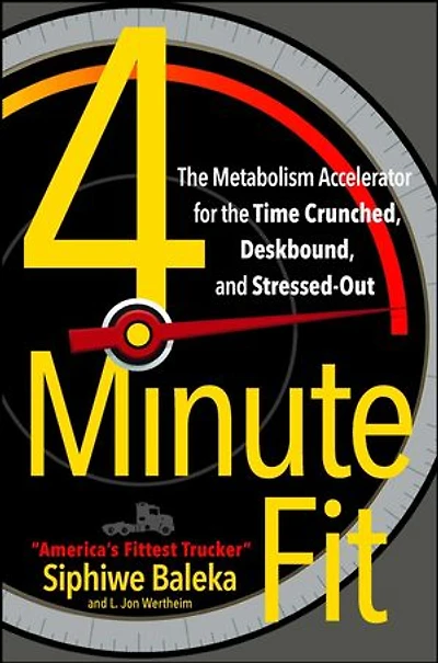 4-Minute Fit: the Metabolism Accelerator for Time Crunched, Deskbound, and Stressed-Out