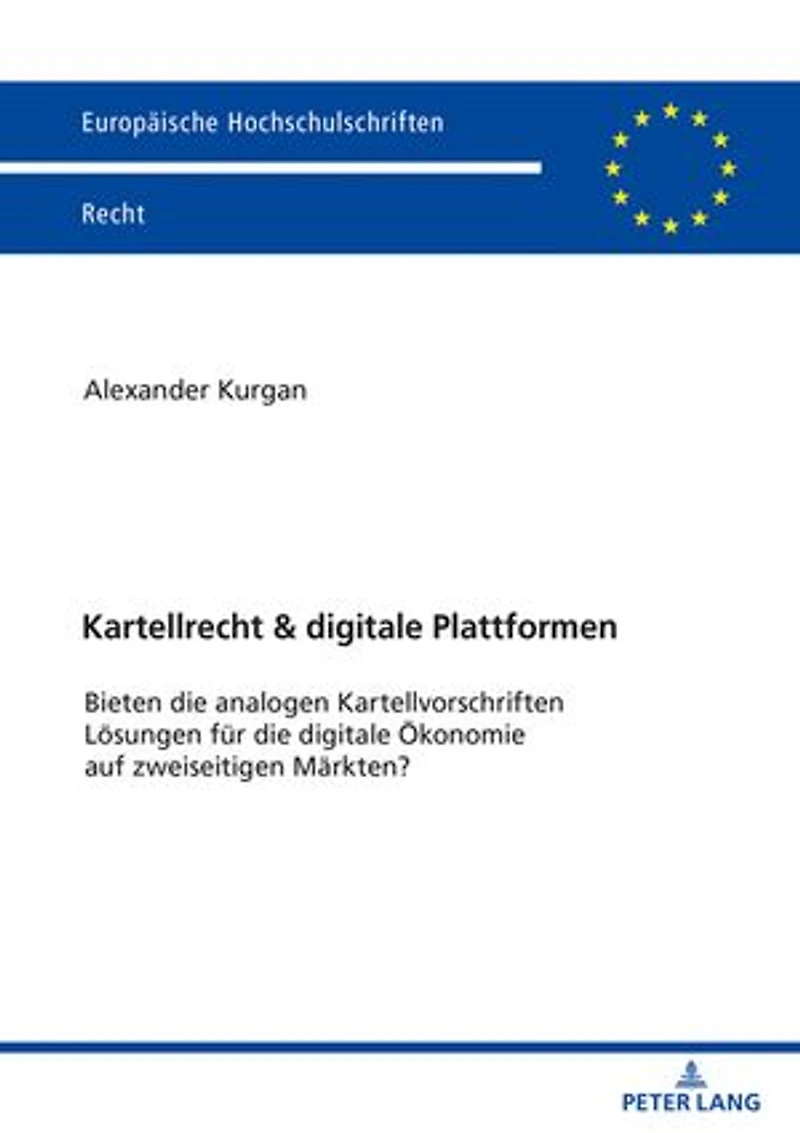 Kartellrecht & digitale Plattformen: Bieten die analogen Kartellvorschriften Loesungen fuer Oekonomie auf zweiseitigen Maerkten?
