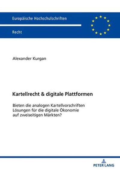 Kartellrecht & digitale Plattformen: Bieten die analogen Kartellvorschriften Loesungen fuer Oekonomie auf zweiseitigen Maerkten?