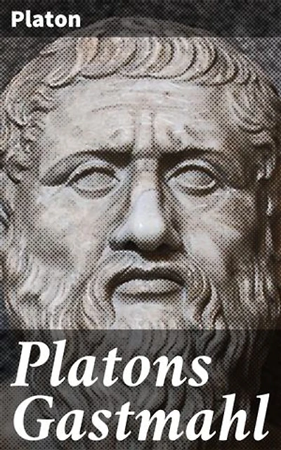 Platons Gastmahl: Eine philosophische Reise durch die Antike: Weisheit und Liebe im Dialog