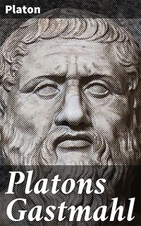 Platons Gastmahl: Eine philosophische Reise durch die Antike: Weisheit und Liebe im Dialog