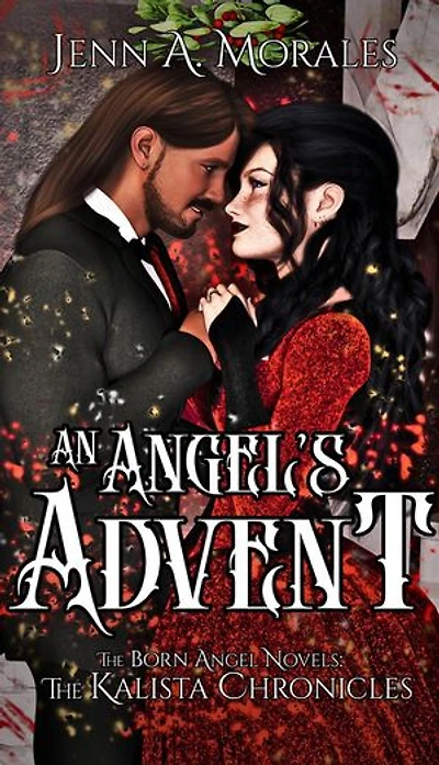 An Angel's Advent: The Kalista Chronicles, #4