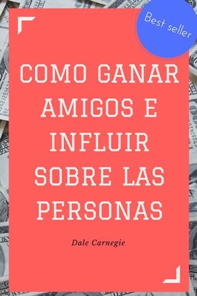 Como ganar amigos e influir sobre las personas