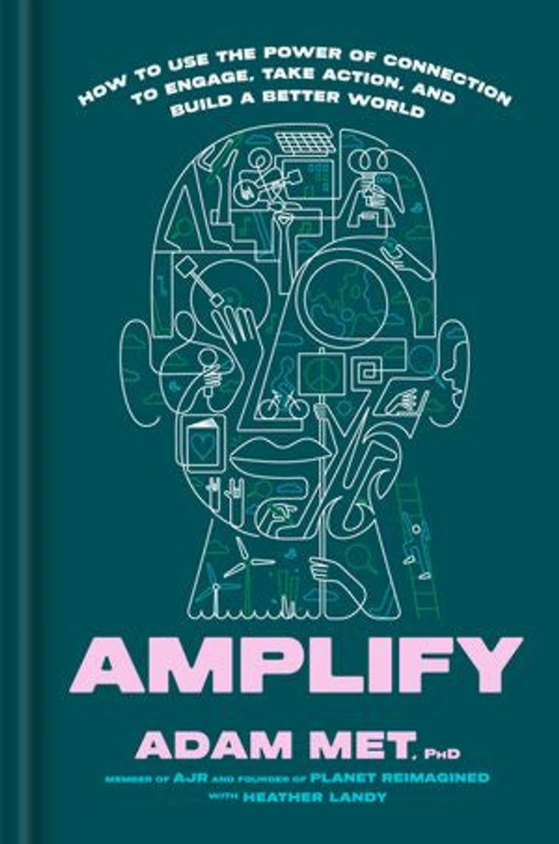 Amplify: How to Use the Power of Connection Engage, Take Action, and Build a Better World