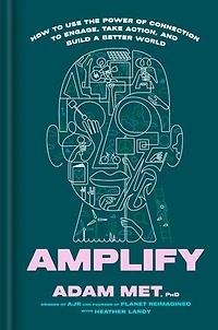 Amplify: How to Use the Power of Connection Engage, Take Action, and Build a Better World
