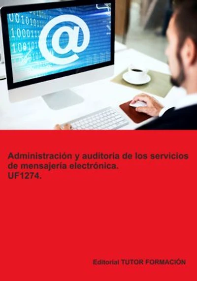 Dministración Y Auditoría De Los Servicios De Mensajería Electrónica. Uf1274.