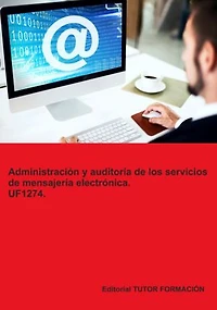 Dministración Y Auditoría De Los Servicios De Mensajería Electrónica. Uf1274.