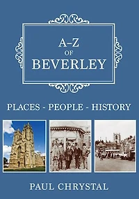 A-Z of Beverley: Places-People-History