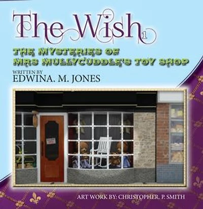 The Wish: The Mysteries of Mrs. Mullycuddle's Toy Shop