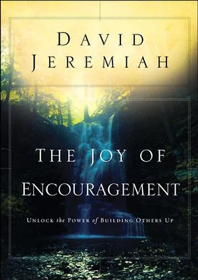 the Joy of Encouragement: Unlock Power Building Others Up