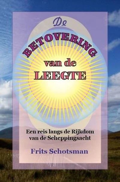 De Betovering van de Leegte: Een rReis langs de rijkdom van de Scheppingsacht.