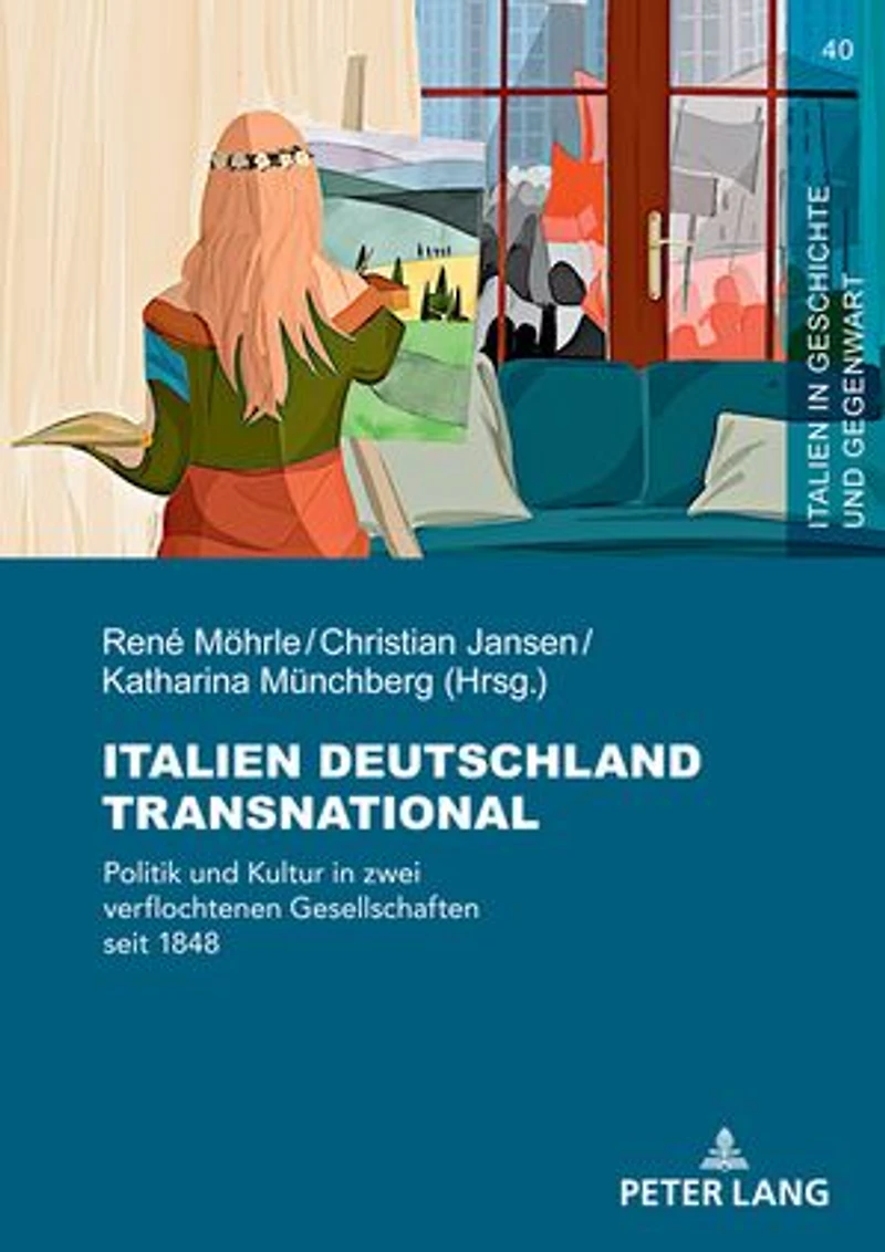 Italien Deutschland transnational: Politik und Kultur zwei verflochtenen Gesellschaften seit 1848