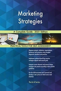 Marketing Strategies A Complete Guide - 2021 Edition