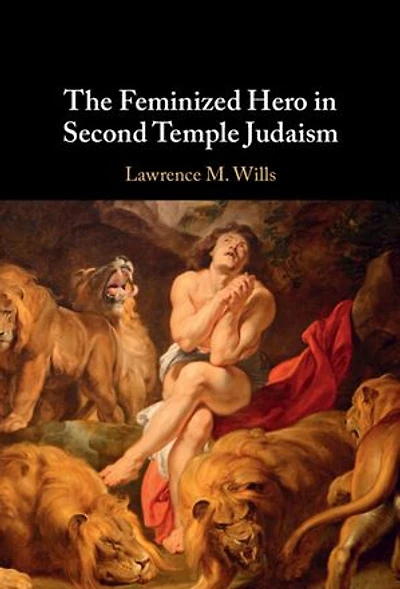 The Feminized Hero in Second Temple Judaism