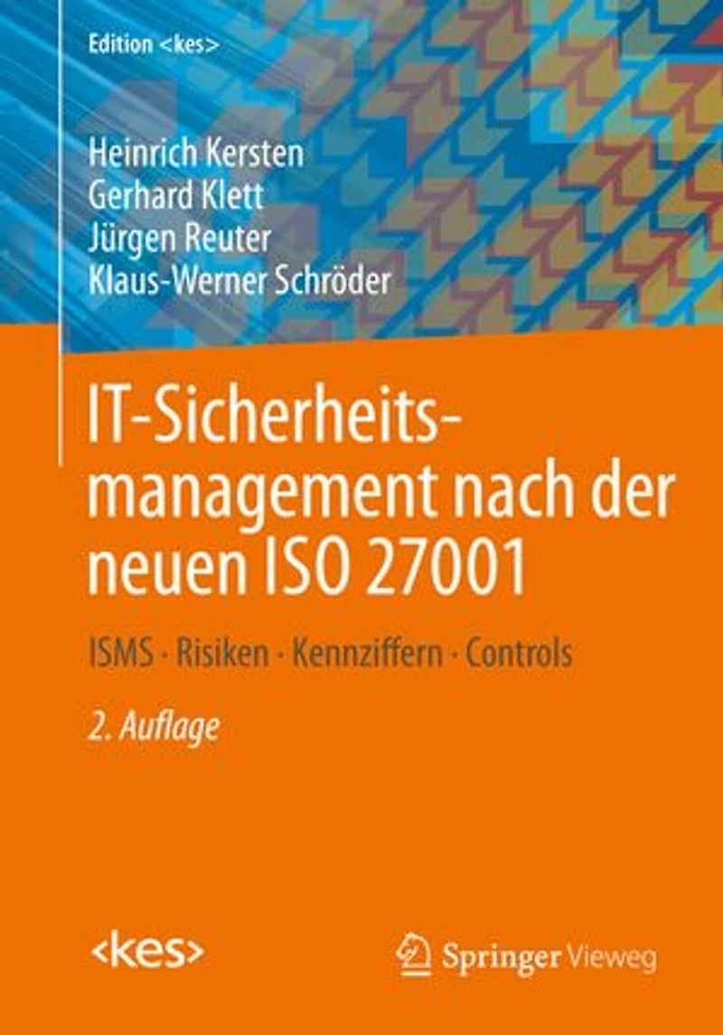 IT-Sicherheitsmanagement nach der neuen ISO 27001: ISMS, Risiken, Kennziffern, Controls