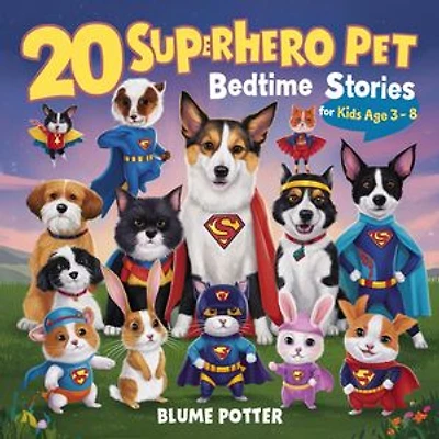 20 Superhero Pets Bedtime Stories For Kids Age 3 - 8: Bedtime Stories For Kids Age 3 to 8 Series 2, #9