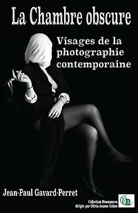 la chambre obscure: Visages de photographie contemporaine