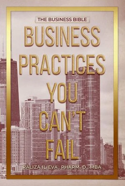 Business Practices You Can't Fail: The Business Bible