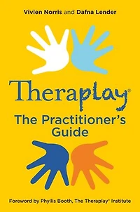 Theraplay® – The Practitioner's Guide