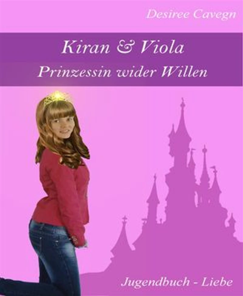Kiran & Viola: Prinzessin wider Willen