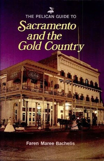 the Pelican Guide to Sacramento and Gold