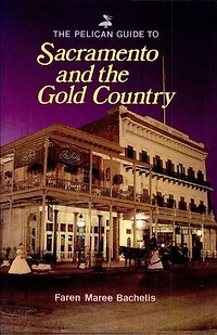 the Pelican Guide to Sacramento and Gold