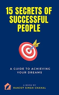15 Secrets of Successful People: A Guide to Achieving Your Dreams