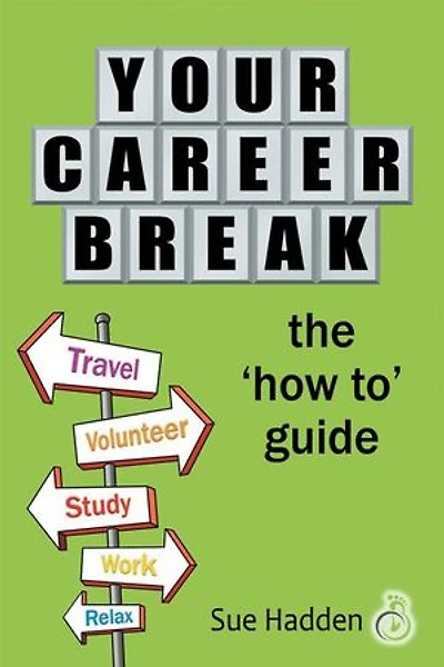 Your Career Break: The 'how-to' Guide